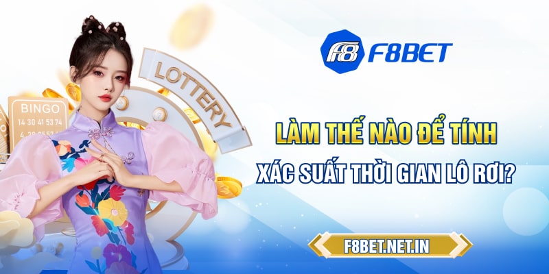 Cách tính chính xác thời gian lô rơi là gì